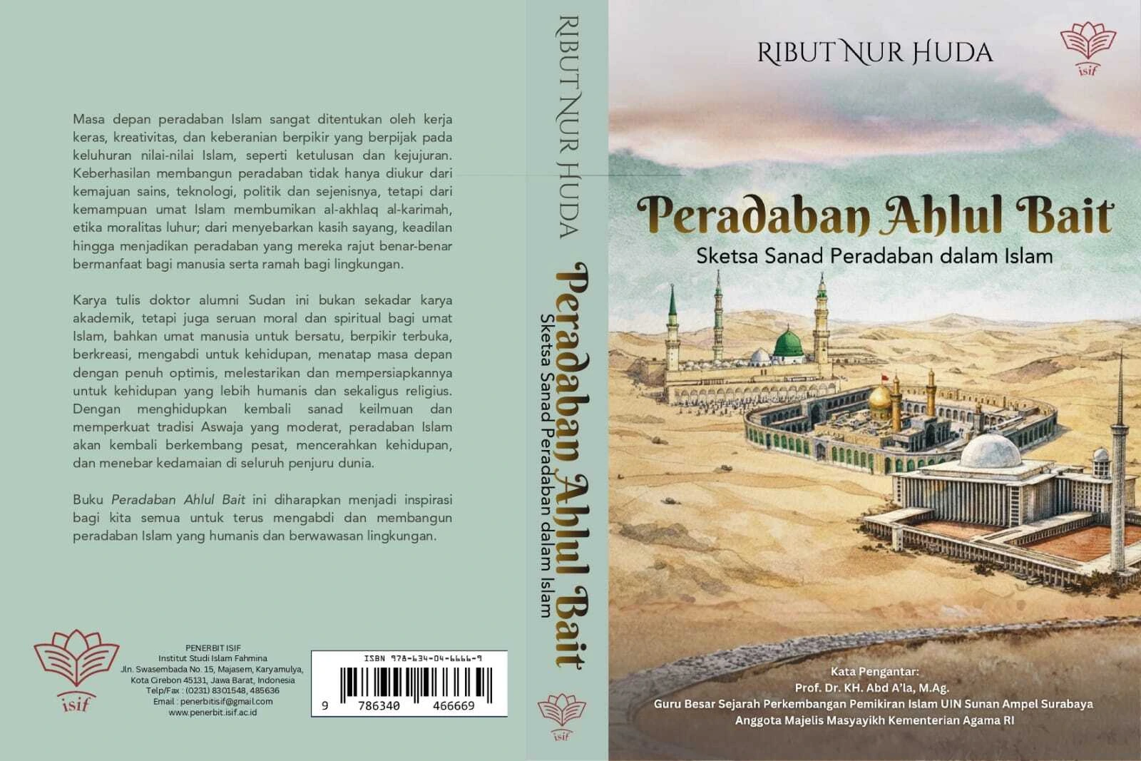 Buku “Peradaban Ahlul Bait” Resmi Terbit, Tawarkan Sketsa Sanad Peradaban Islam yang Humanis dan Berakhlak